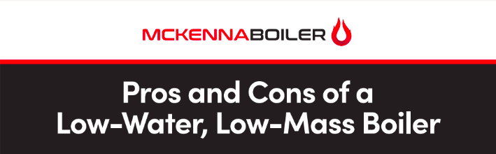 Pros and Cons of a Low water, Low Mass Boiler Infographic